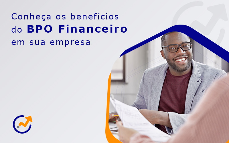 Conheca Os Beneficios Do Bpo Financeiro Em Sua Empresa Blog - Advance Soluções Empresariais e Contabilidade