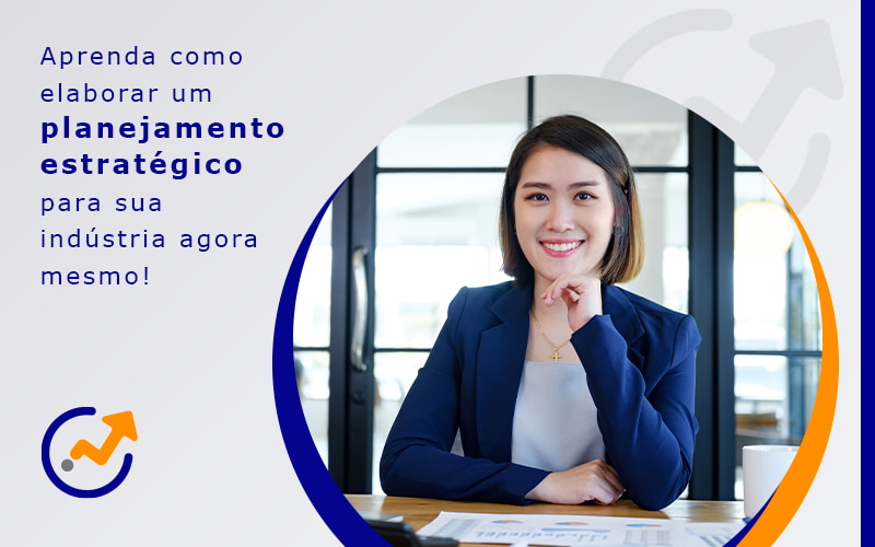 Aprenda Como Elaborar Um Planejamento Estrategico Para Sua Industria Agora Mesmo Blog - Advance Soluções Empresariais e Contabilidade