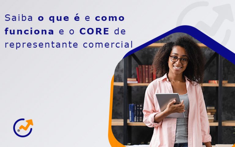 CORE de representante comercial: o que é e por que você precisa dele?